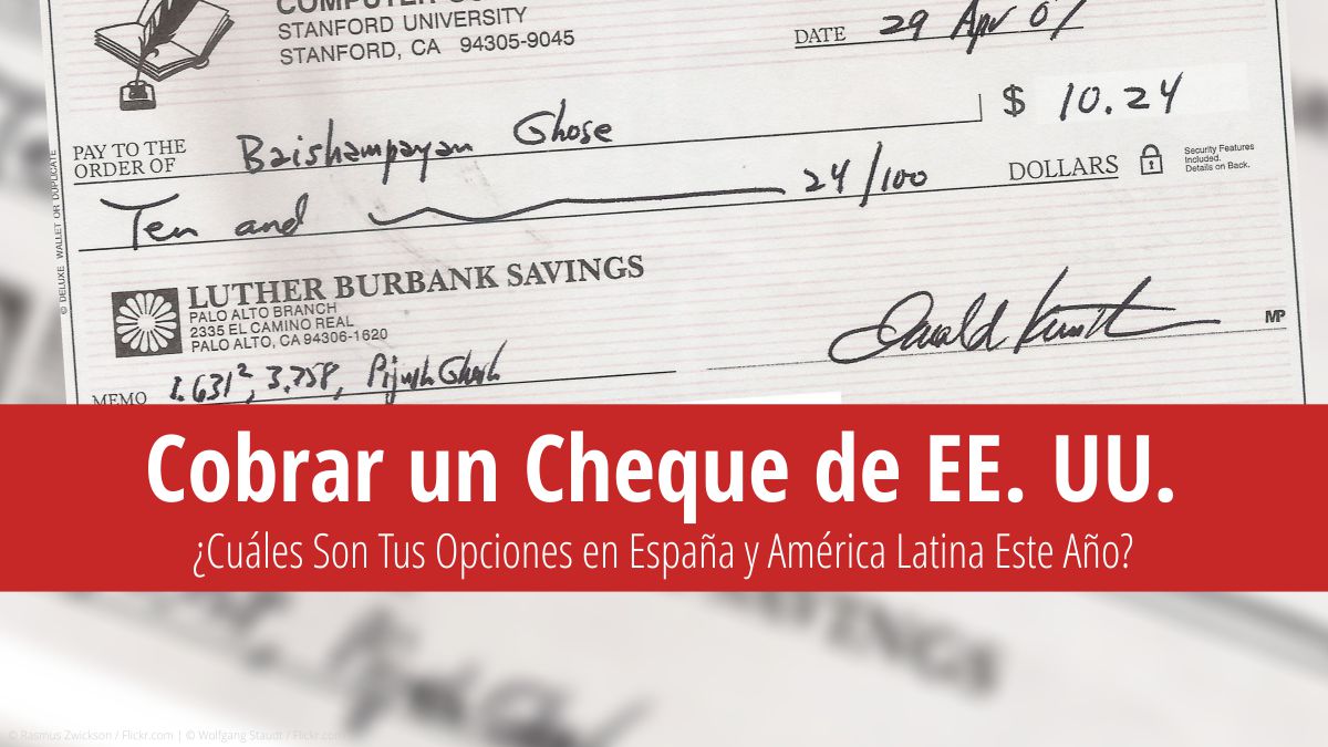 Cómo Cobrar un Cheque de EE. UU. en España y América Latina | © Baishampayan Ghose