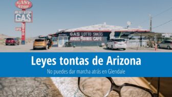 17 leyes tontas de Arizona: ¡No se puede dar marcha atrás!