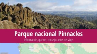 Parque nacional Pinnacles: Información, qué ver, consejos antes del viaje