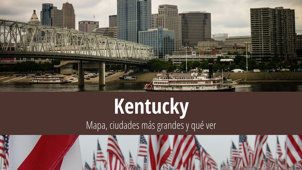 Kentucky: Mapa, ciudades más grandes y qué ver